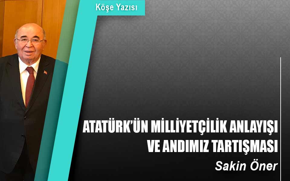 891513Atatürk’ün milliyetçilik anlayışı ve andımız tartışması.jpg